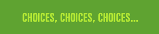 choices